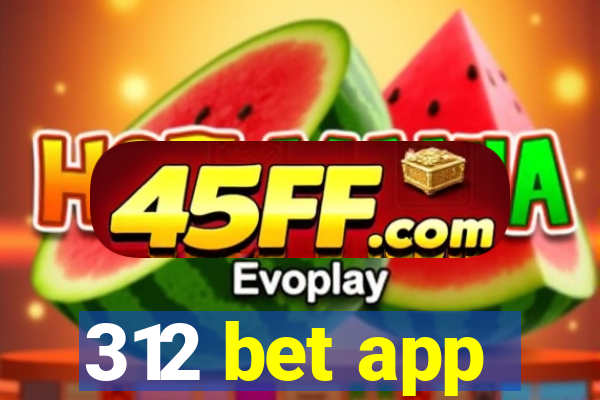 312 bet app